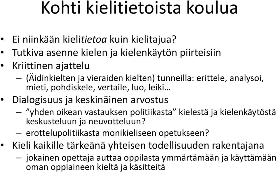 pohdiskele, vertaile, luo, leiki Dialogisuus ja keskinäinen arvostus yhden oikean vastauksen politiikasta kielestä ja kielenkäytöstä