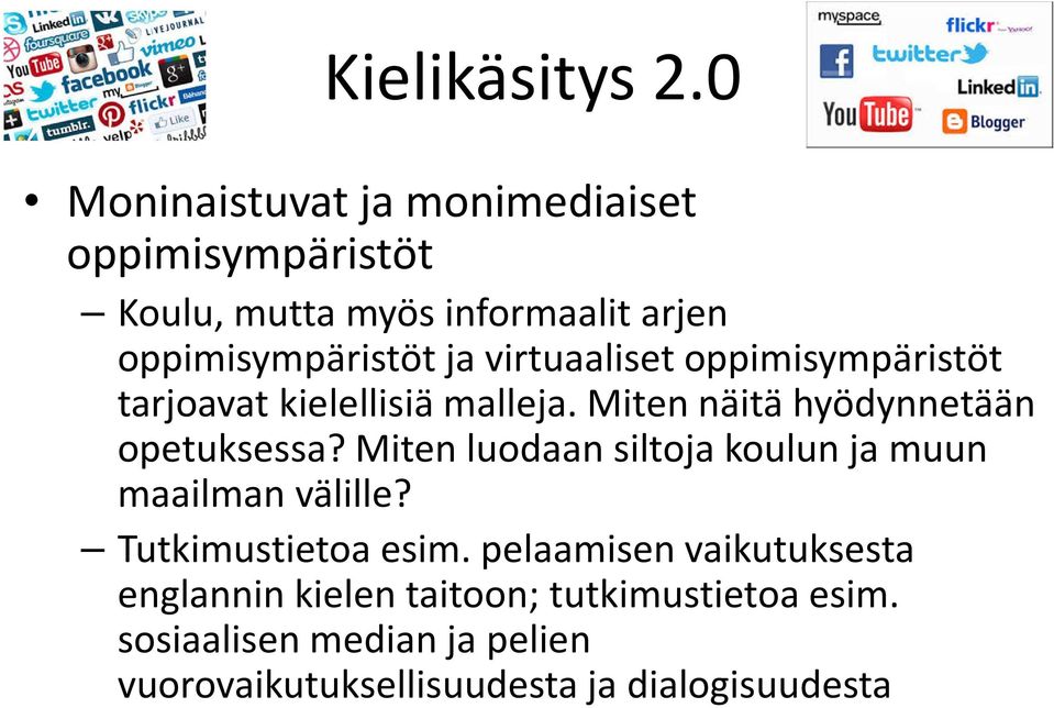 virtuaaliset oppimisympäristöt tarjoavat kielellisiä malleja. Miten näitä hyödynnetään opetuksessa?