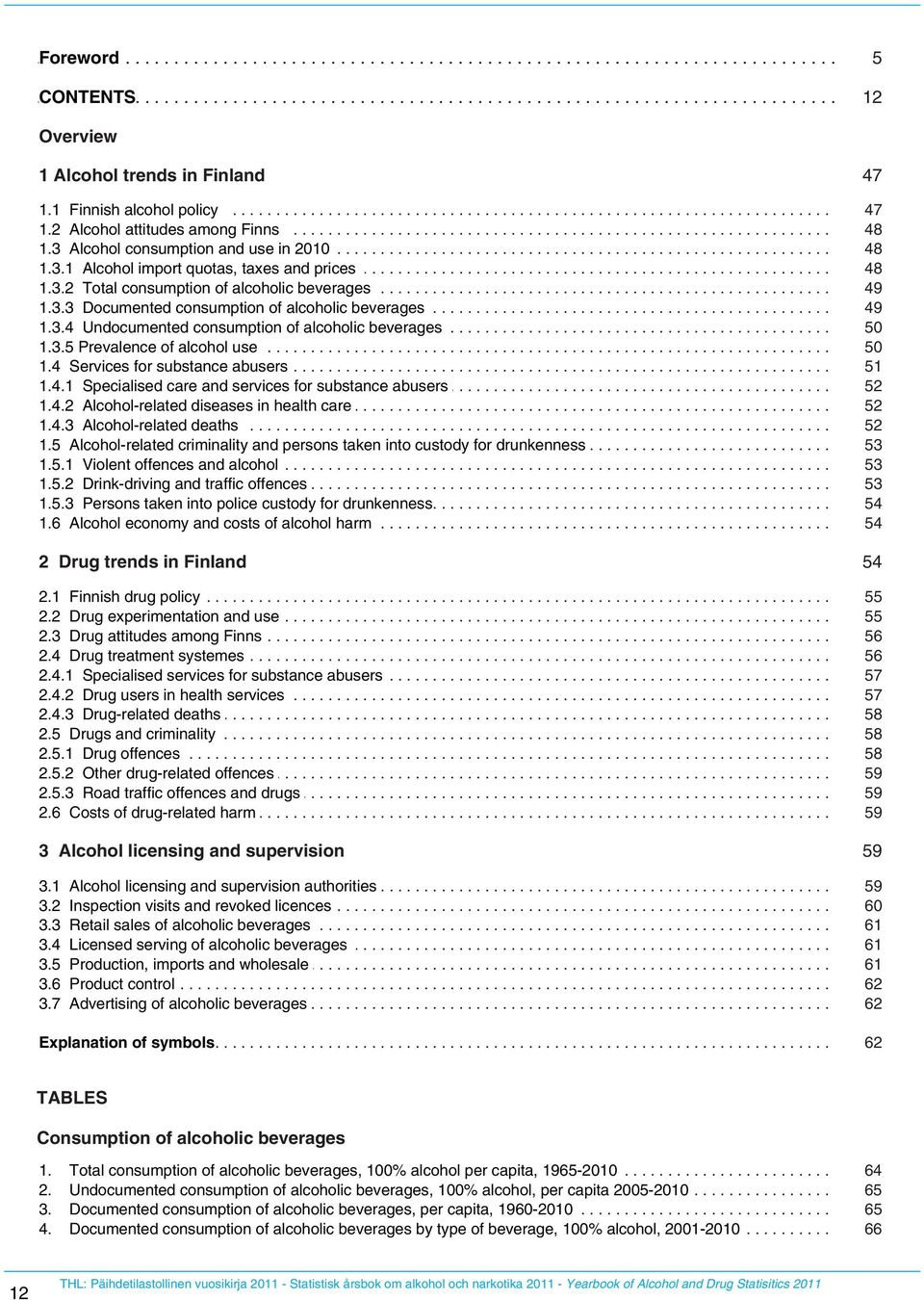 3.... Alcohol...... consumption........... and... use.... in.. 2010............................................................. 48 1.3.1..... Alcohol....... import..... quotas,....... taxes.... and.... prices.