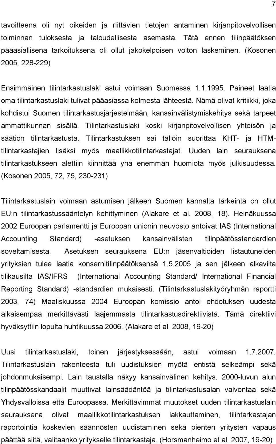 Paineet laatia oma tilintarkastuslaki tulivat pääasiassa kolmesta lähteestä.