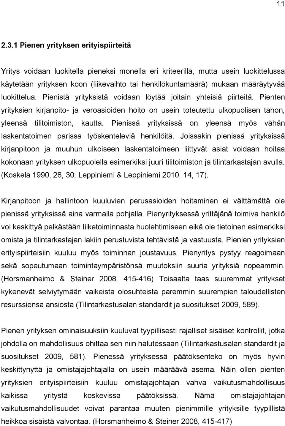 määräytyvää luokittelua. Pienistä yrityksistä voidaan löytää joitain yhteisiä piirteitä.