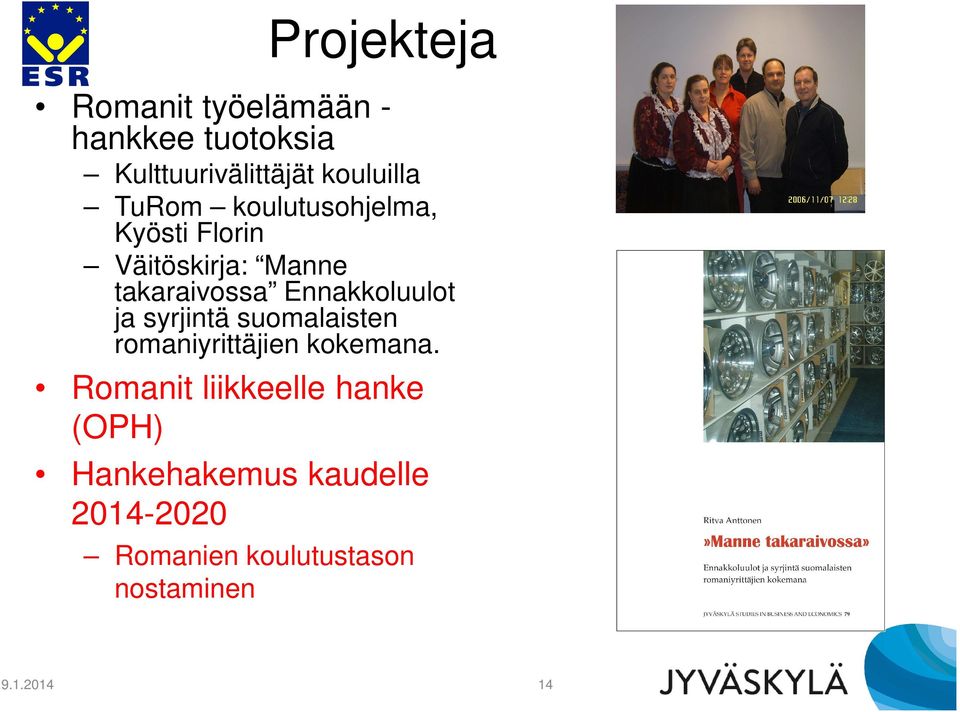 Ennakkoluulot ja syrjintä suomalaisten romaniyrittäjien kokemana.