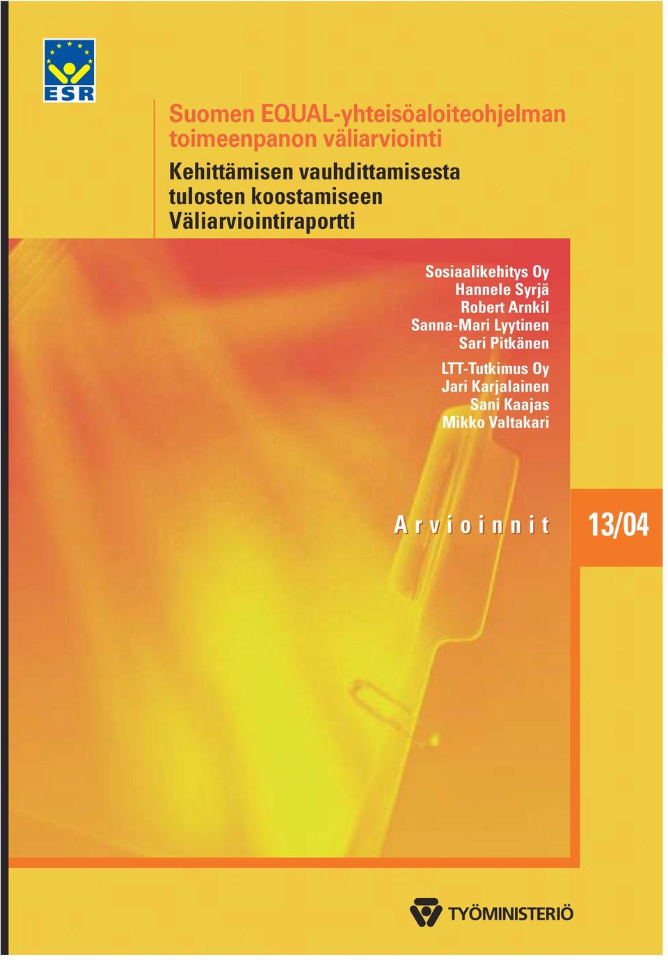 Sosiaalikehitys Oy Hannele Syrjä Robert Arnkil Sanna-Mari Lyytinen Sari