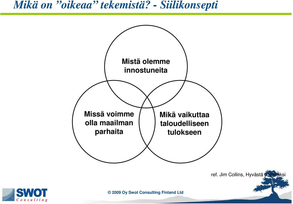 Missä voimme olla maailman parhaita Mikä