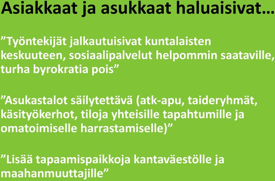 Asukastalot säilytettävä (atk-apu, taideryhmät, käsityökerhot, tiloja yhteisille