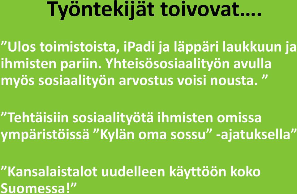 Yhteisösosiaalityön avulla myös sosiaalityön arvostus voisi nousta.