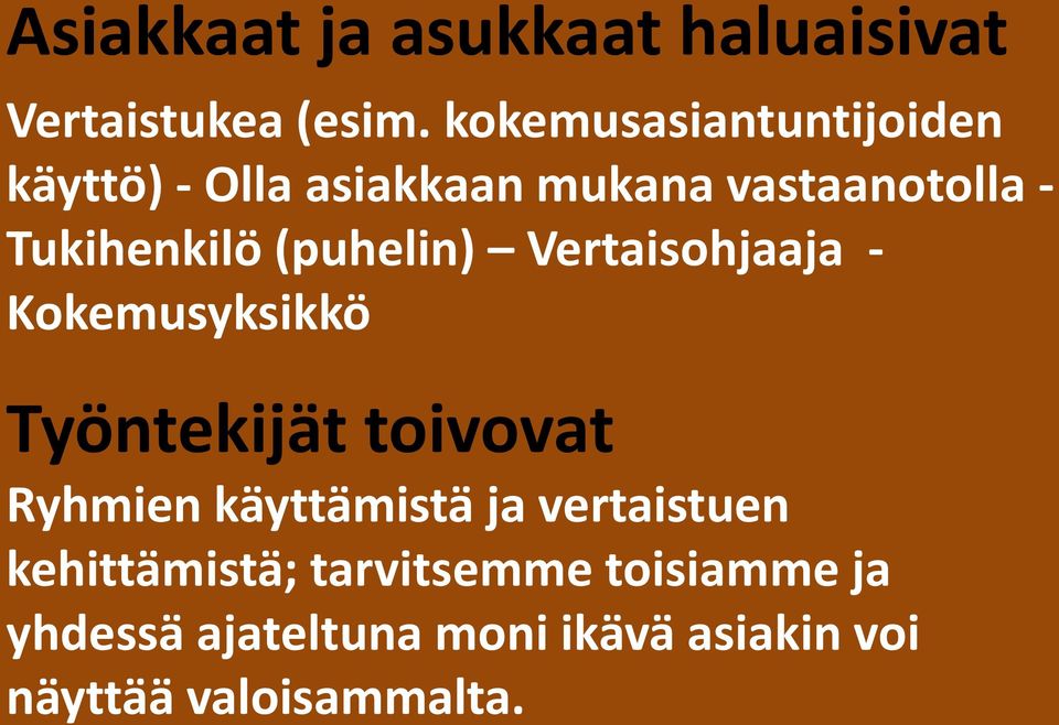 (puhelin) Vertaisohjaaja - Kokemusyksikkö Työntekijät toivovat Ryhmien käyttämistä