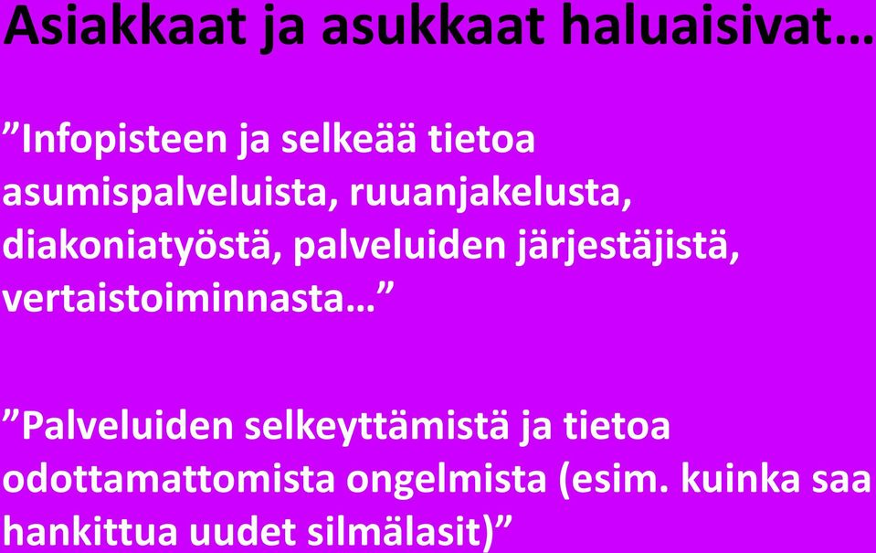 järjestäjistä, vertaistoiminnasta Palveluiden selkeyttämistä ja