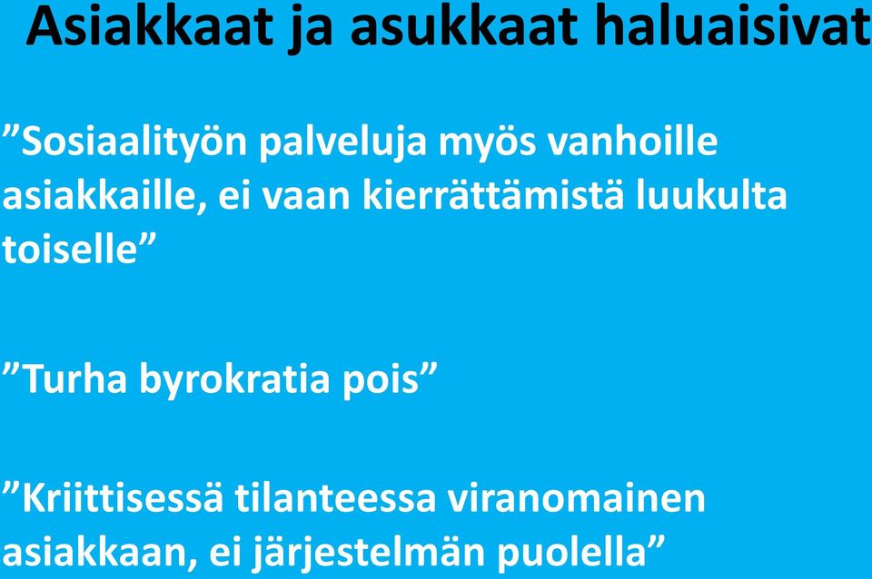 kierrättämistä luukulta toiselle Turha byrokratia pois