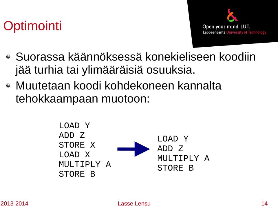 Muutetaan koodi kohdekoneen kannalta tehokkaampaan muotoon: