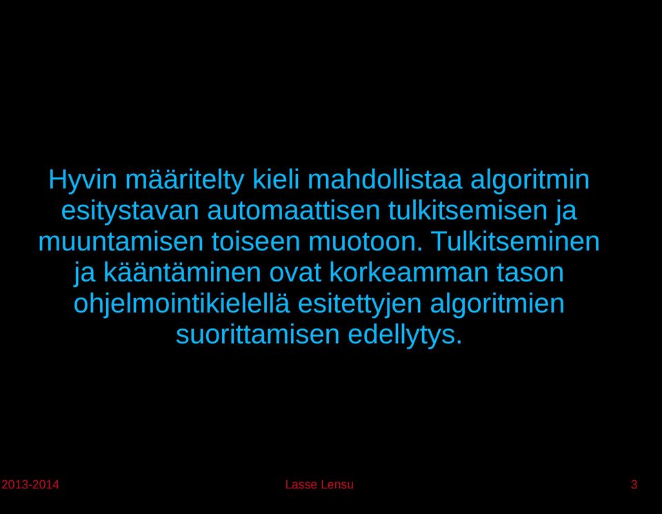 Tulkitseminen ja kääntäminen ovat korkeamman tason