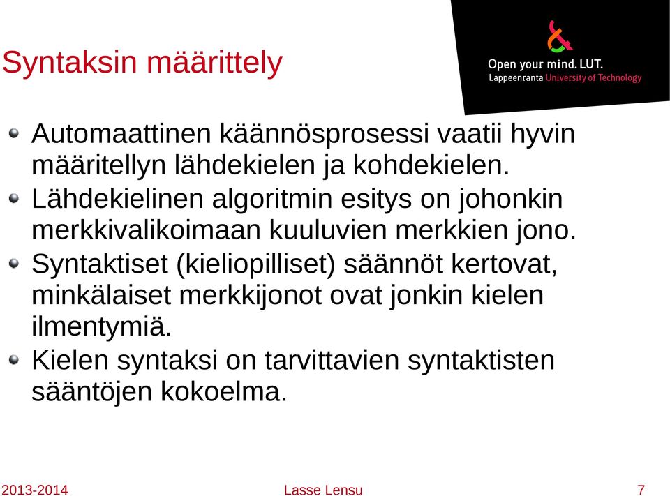 Lähdekielinen algoritmin esitys on johonkin merkkivalikoimaan kuuluvien merkkien jono.