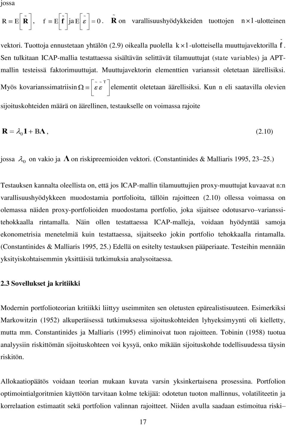 Myös kovarianssimariisin ~ ~ T elemeni oleeaan äärellisiksi. Kun n eli saaavilla olevien sijoiuskoheiden määrä on äärellinen, esaukselle on voimassa rajoie R 0 1 BΛ, (2.