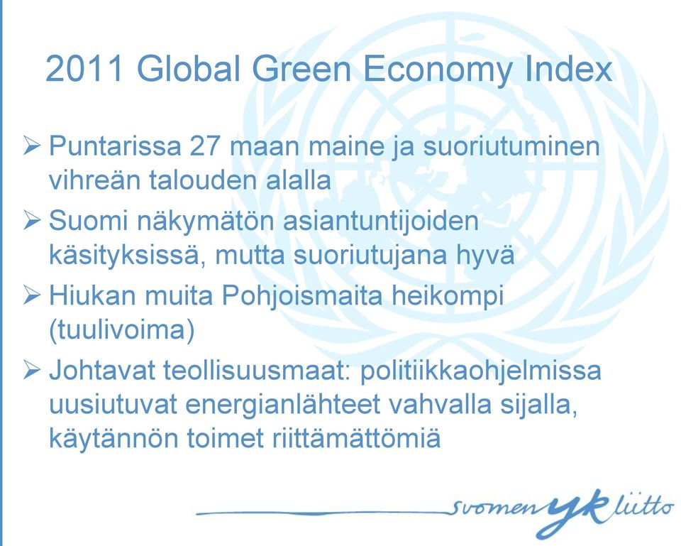 hyvä Hiukan muita Pohjoismaita heikompi (tuulivoima) Johtavat teollisuusmaat: