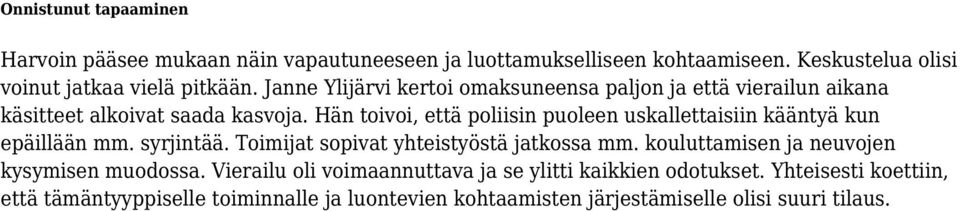 Hän toivoi, että poliisin puoleen uskallettaisiin kääntyä kun epäillään mm. syrjintää. Toimijat sopivat yhteistyöstä jatkossa mm.