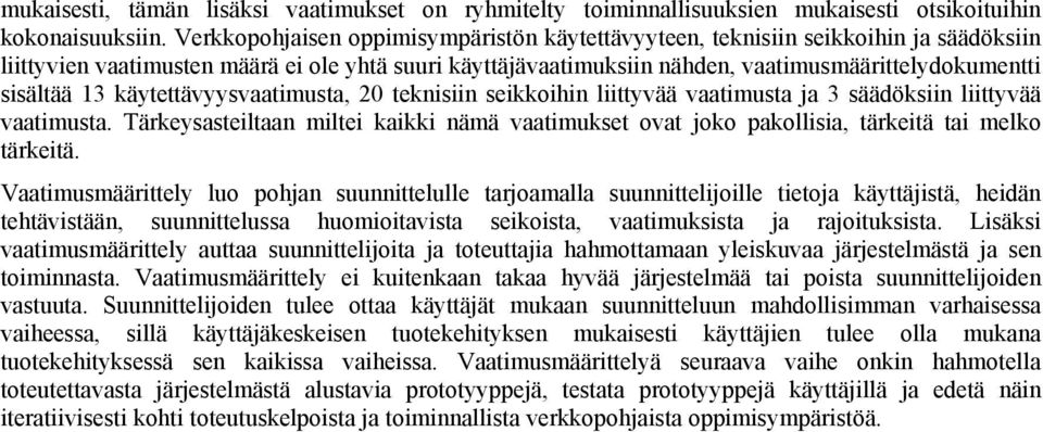 13 käytettävyysvaatimusta, 20 teknisiin seikkoihin liittyvää vaatimusta ja 3 säädöksiin liittyvää vaatimusta.