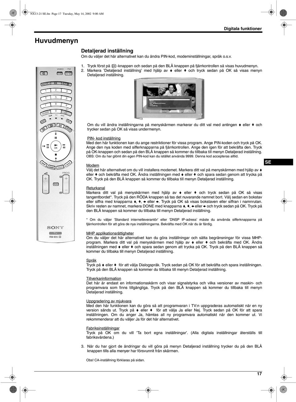 1 4 7 2 2 5 5 8 8 3 3 6 6 9 0 0 Om du vill ändra inställningarna på menyskärmen markerar du ditt val med antingen V eller v och trycker sedan på så visas undermenyn.