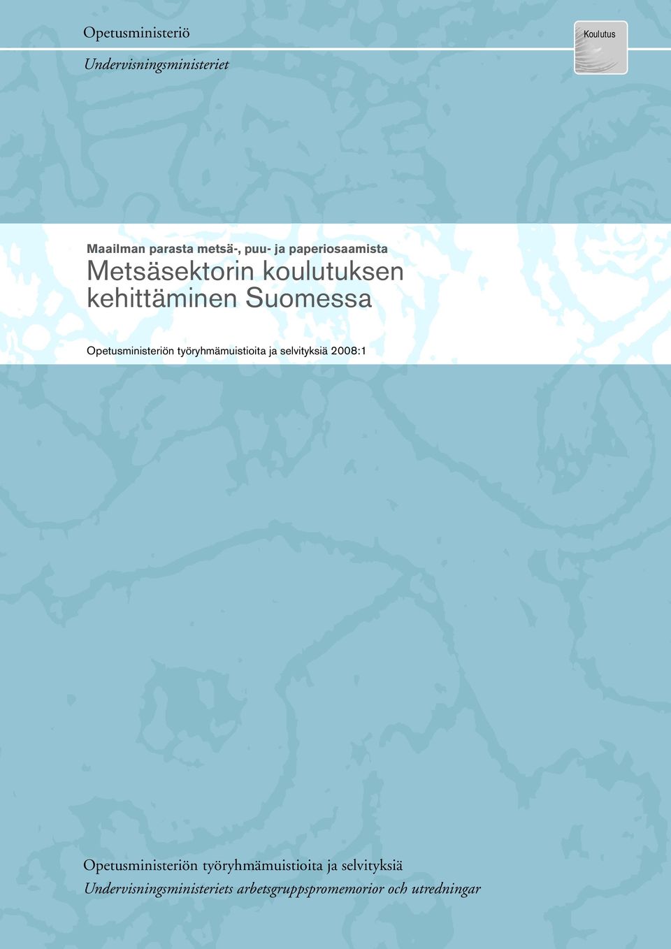 Opetusministeriön työryhmämuistioita ja selvityksiä 2008:1 Opetusministeriön