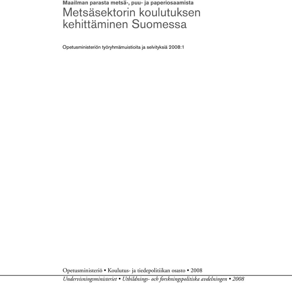 ja selvityksiä 2008:1 Opetusministeriö Koulutus ja tiedepolitiikan