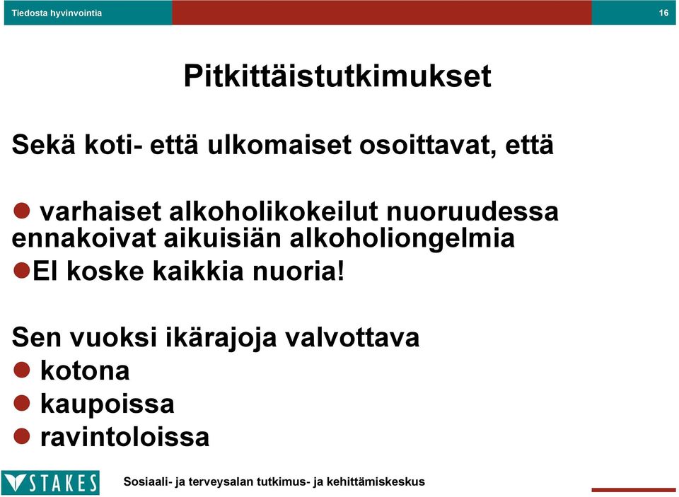 nuoruudessa ennakoivat aikuisiän alkoholiongelmia EI koske