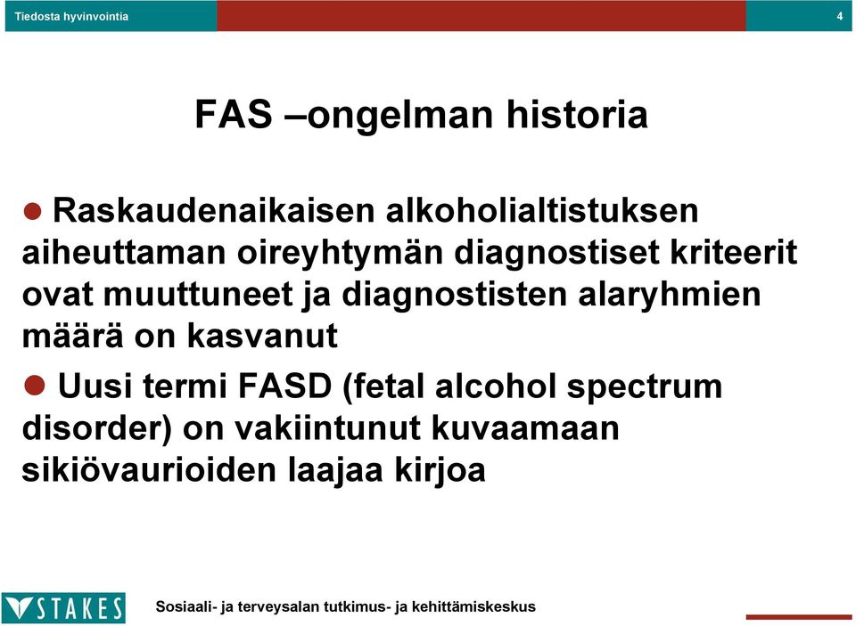 muuttuneet ja diagnostisten alaryhmien määrä on kasvanut Uusi termi FASD