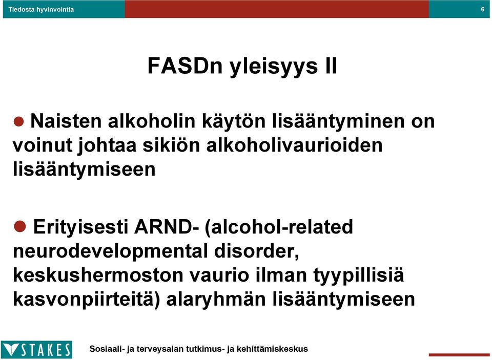 Erityisesti ARND- (alcohol-related neurodevelopmental disorder,