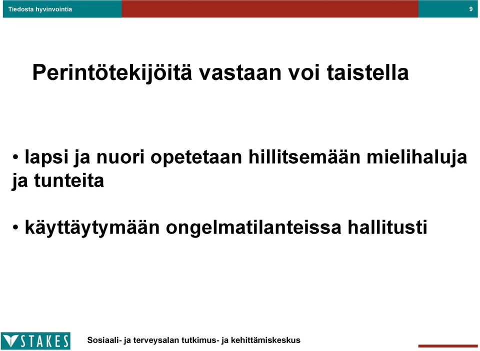 opetetaan hillitsemään mielihaluja ja