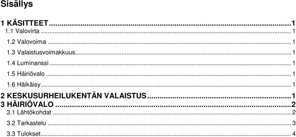 .. 1 2 KESKUSURHEILUKENTÄN VALAISTUS... 1 3 HÄIRIÖVALO... 2 3.