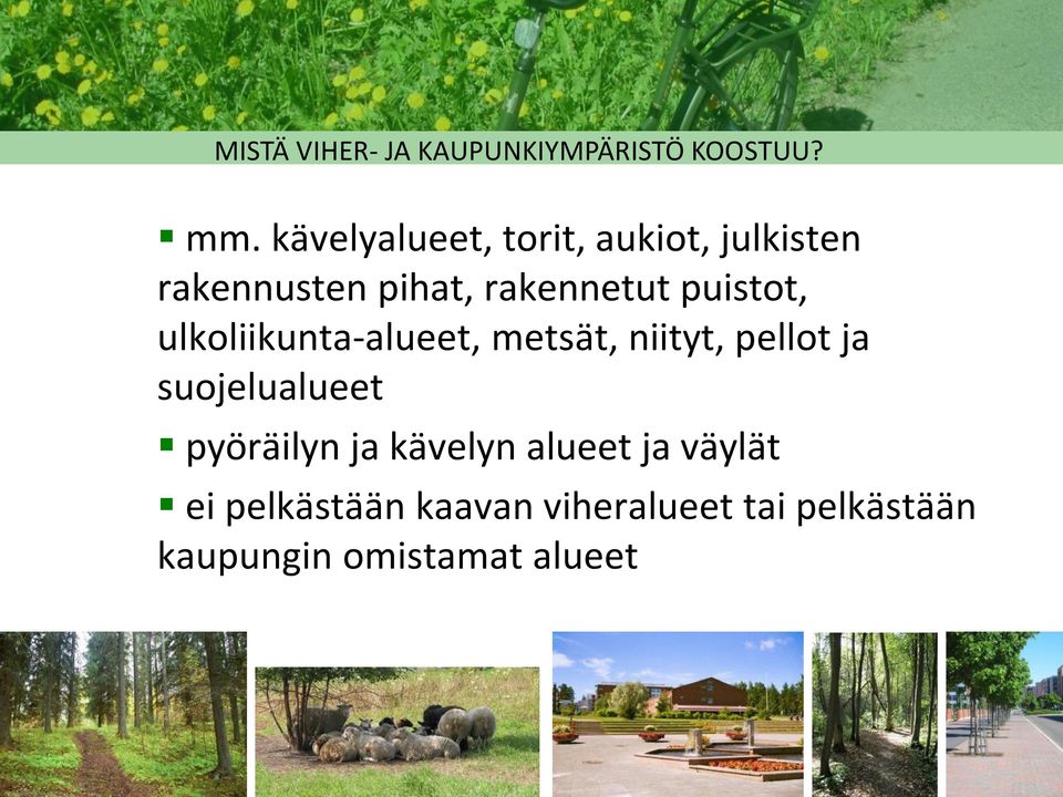 puistot, ulkoliikunta-alueet, metsät, niityt, pellot ja suojelualueet