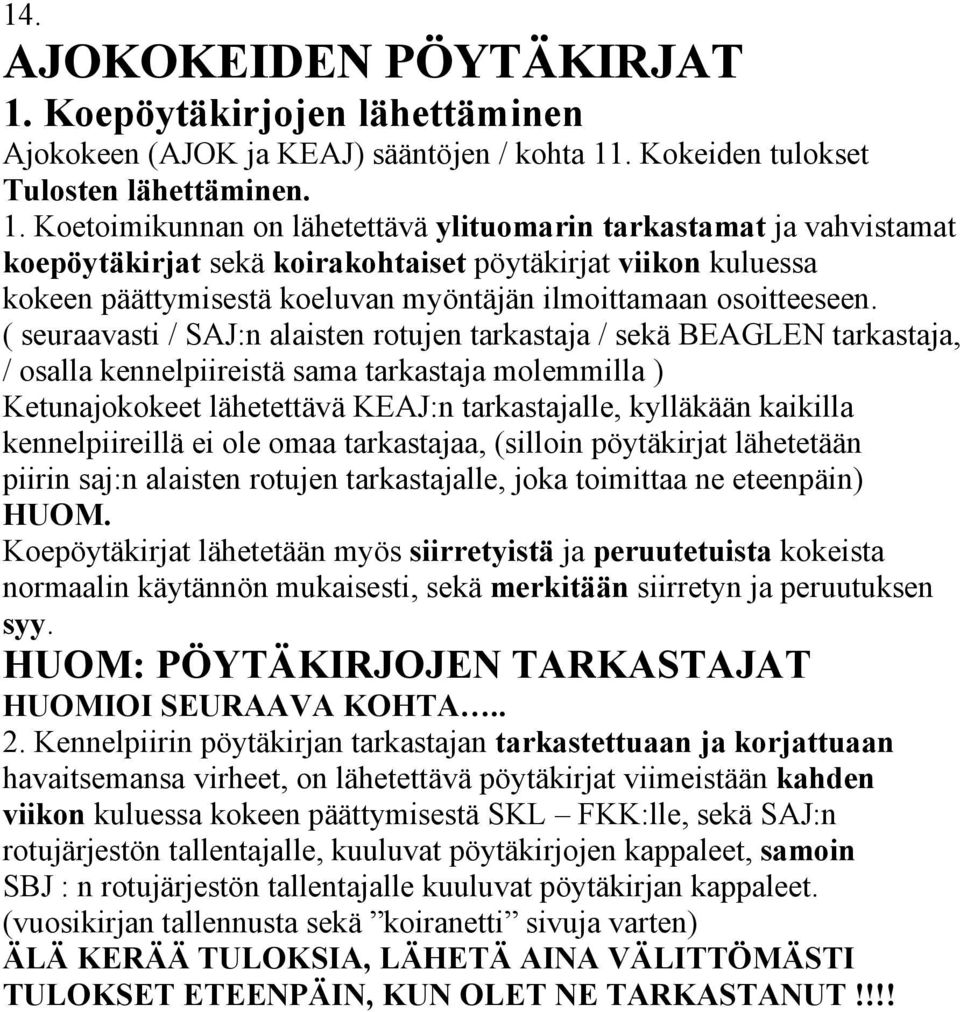 . Kokeiden tulokset Tulosten lähettäminen. 1.