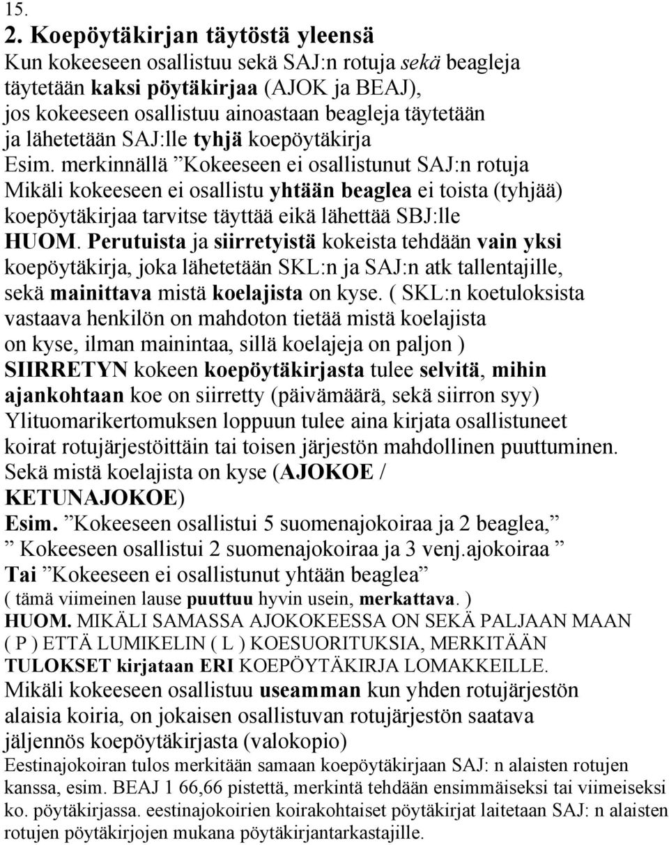 lähetetään SAJ:lle tyhjä koepöytäkirja Esim.