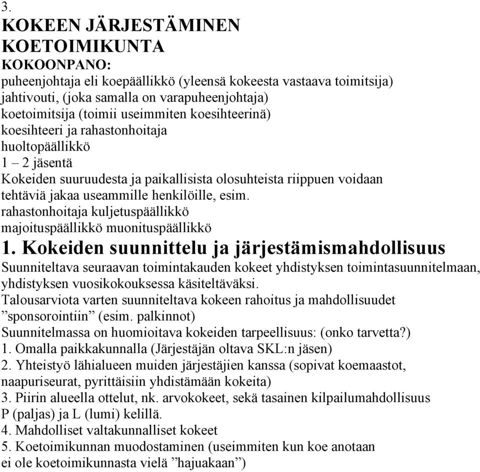 rahastonhoitaja kuljetuspäällikkö majoituspäällikkö muonituspäällikkö 1.