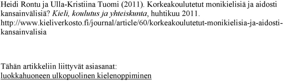 Kieli, koulutus ja yhteiskunta, huhtikuu 2011. http://www.kieliverkosto.