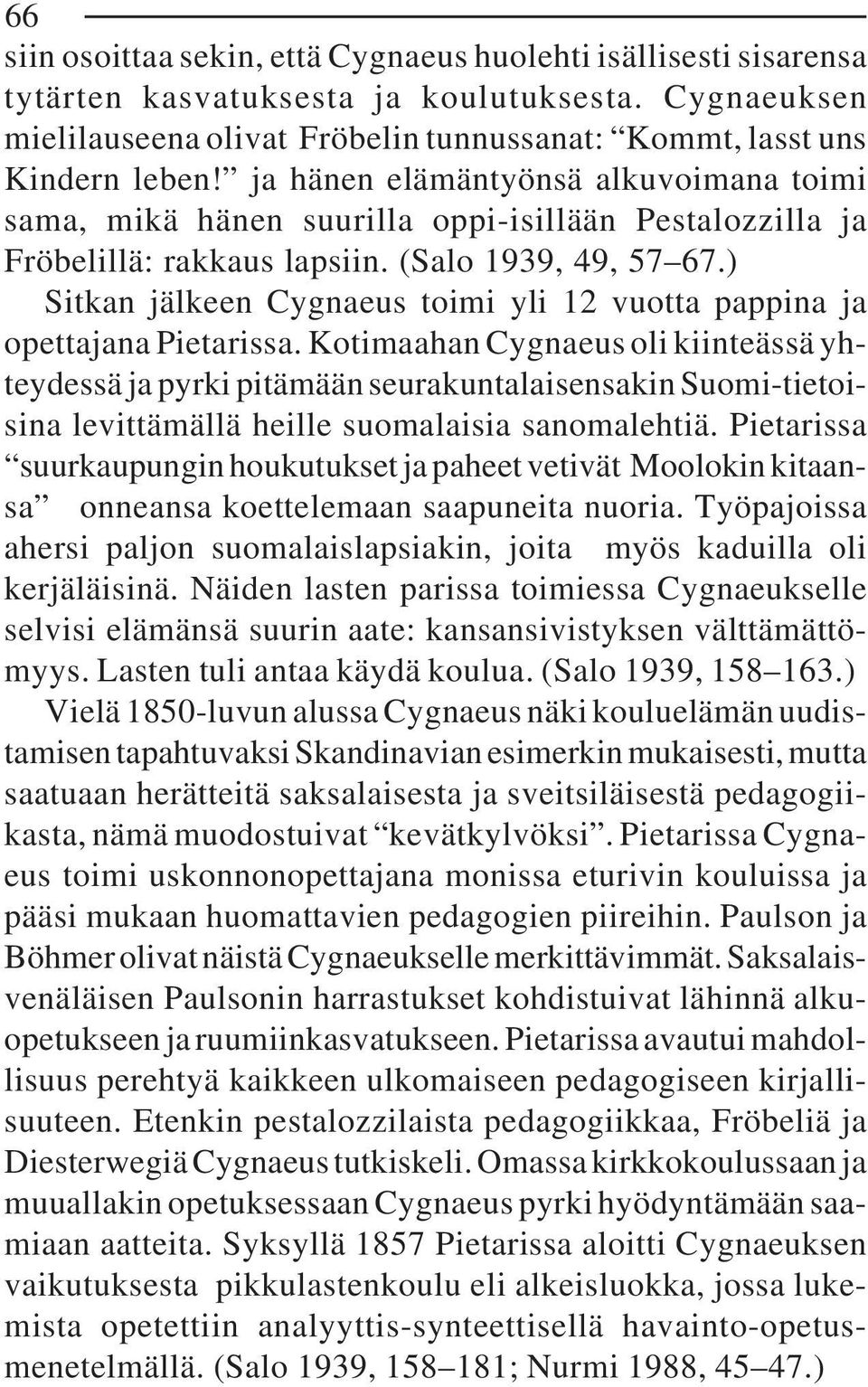 ) Sitkan jälkeen Cygnaeus toimi yli 12 vuotta pappina ja opettajana Pietarissa.