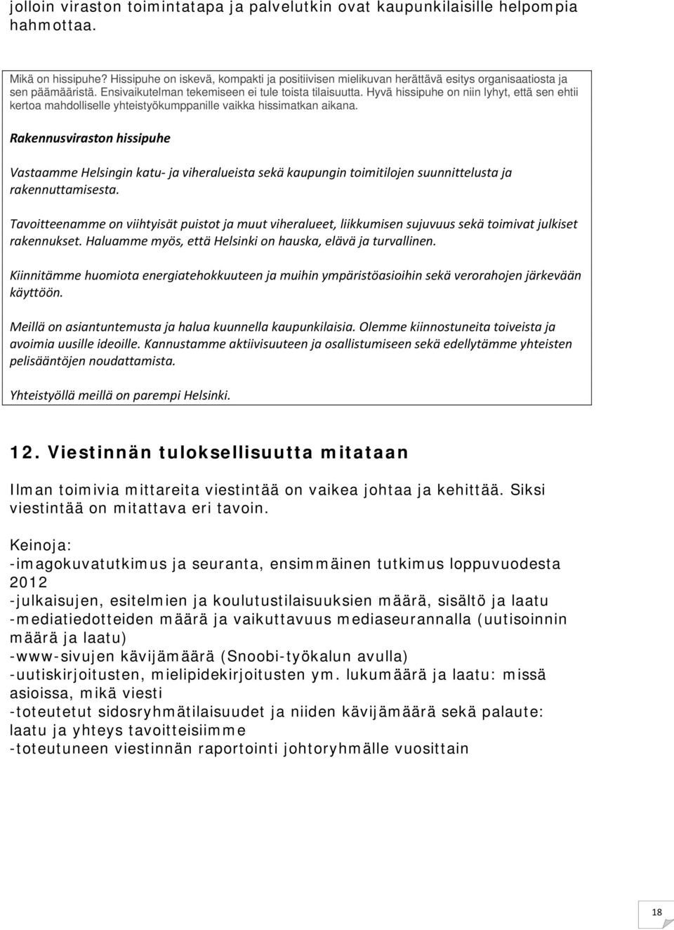 Hyvä hissipuhe on niin lyhyt, että sen ehtii kertoa mahdolliselle yhteistyökumppanille vaikka hissimatkan aikana.