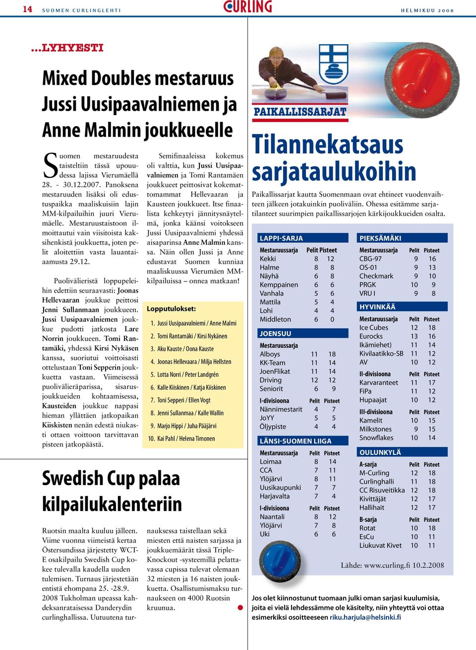 Panoksena mestaruuden lisäksi oli edustuspaikka maaliskuisiin lajin MM-kilpailuihin juuri Vierumäelle.