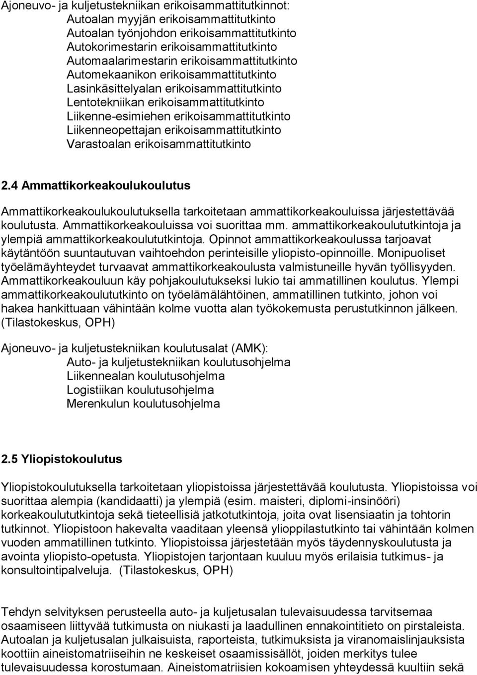 Liikenneopettajan erikoisammattitutkinto Varastoalan erikoisammattitutkinto 2.