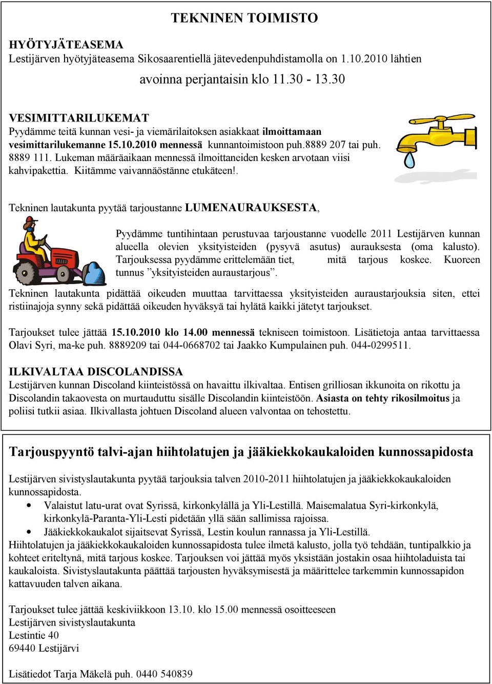 Lukeman määräaikaan mennessä ilmoittaneiden kesken arvotaan viisi kahvipakettia. Kiitämme vaivannäöstänne etukäteen!