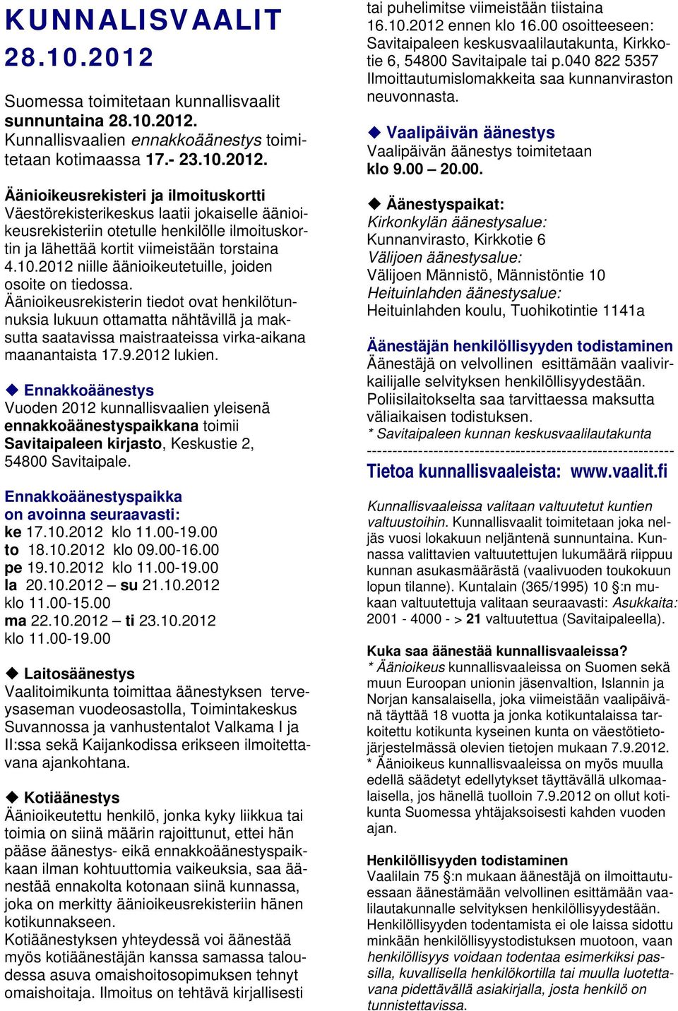 Kunnallisvaalien ennakkoäänestys toimitetaan kotimaassa 17.- 23.10.2012.
