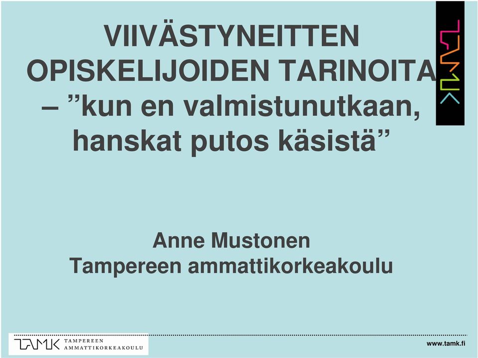 valmistunutkaan, hanskat putos