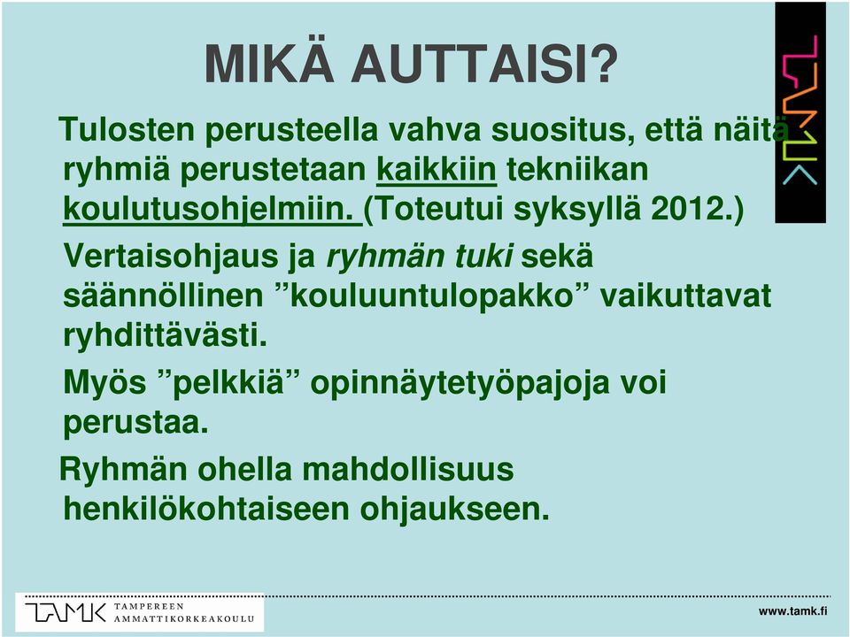 tekniikan koulutusohjelmiin. (Toteutui syksyllä 2012.