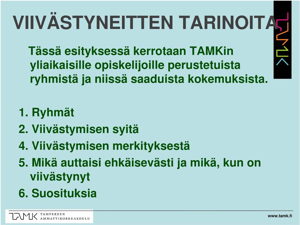 saaduista kokemuksista. 1. Ryhmät 2. Viivästymisen syitä 4.