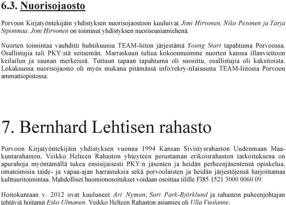 Marraskuun tultua kokoonnuimme nuorten kanssa illanviettoon keilailun ja saunan merkeissä. Tuttuun tapaan tapahtuma oli suosittu, osallistujia oli kaksitoista.