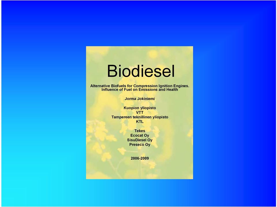 Influence of Fuel on Emissions and Health Jorma Jokiniemi