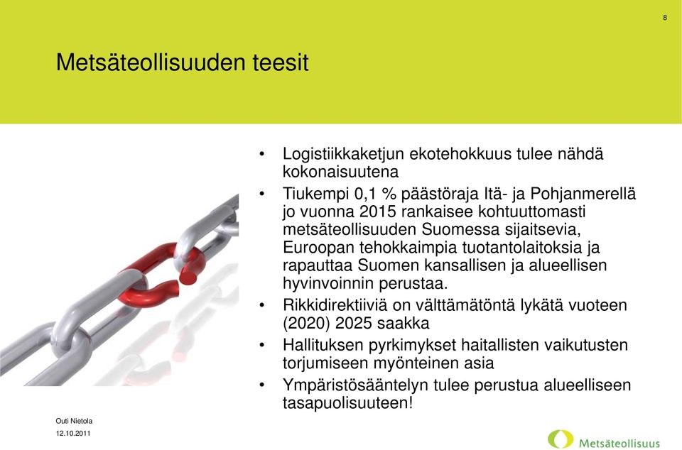 Suomen kansallisen ja alueellisen hyvinvoinnin perustaa.