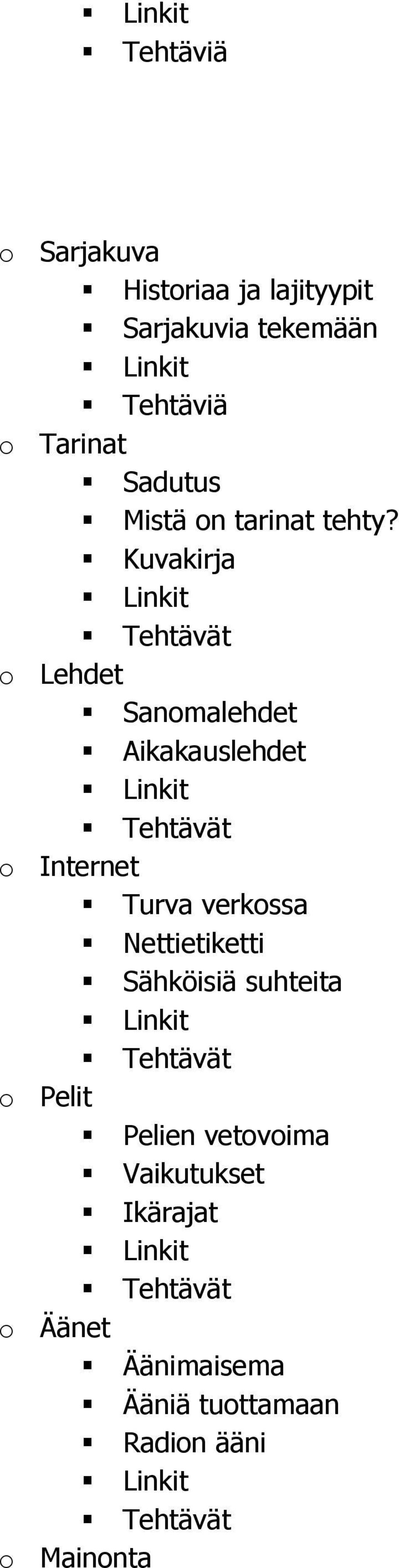 Kuvakirja o Lehdet Sanomalehdet Aikakauslehdet o Internet Turva verkossa