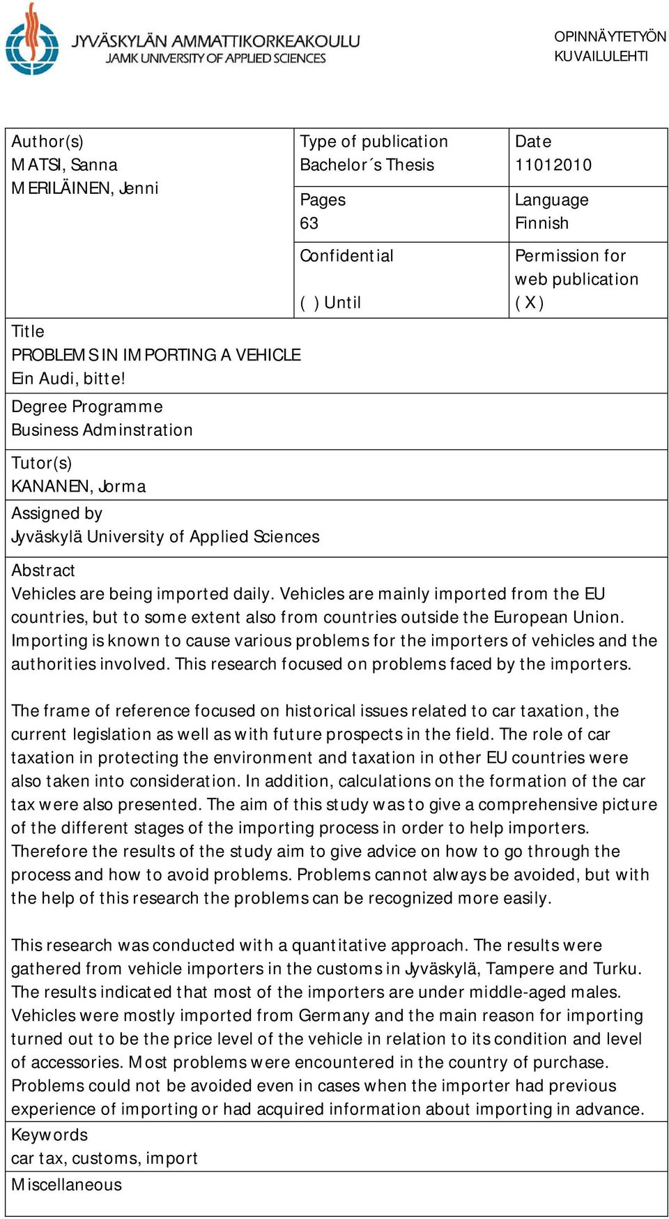 being imported daily. Vehicles are mainly imported from the EU countries, but to some extent also from countries outside the European Union.