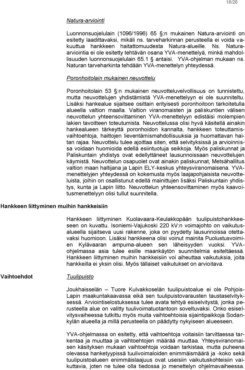 1 antaisi. YVA-ohjelman mukaan ns. Naturan tarveharkinta tehdään YVA-menettelyn yhteydessä.