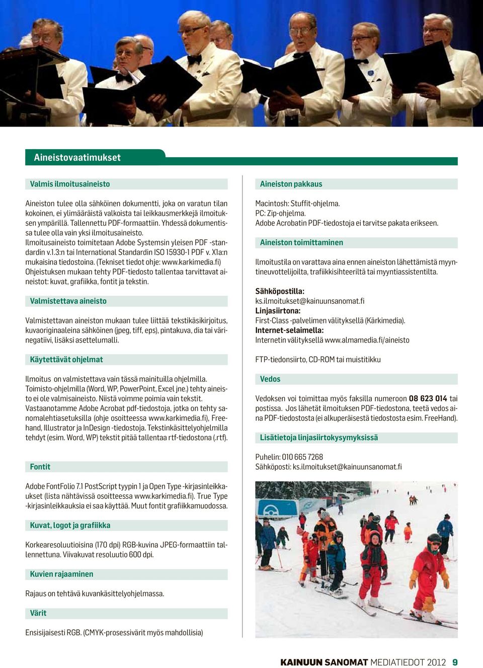 3:n tai International Standardin ISO 15930-1 PDF v. X1a:n mukaisina tiedostoina. (Tekniset tiedot ohje: www.karkimedia.