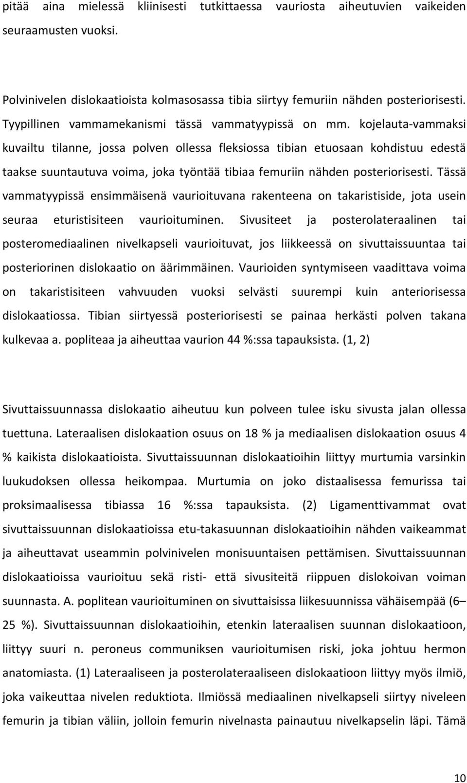 kojelauta-vammaksi kuvailtu tilanne, jossa polven ollessa fleksiossa tibian etuosaan kohdistuu edestä taakse suuntautuva voima, joka työntää tibiaa femuriin nähden posteriorisesti.